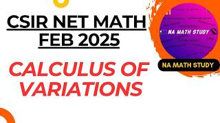 Calculus of Variation || CSIR NET FEB 2025  || IMPORTANT PYQ  || NA MATH STUDY ||#csirnet #pyq