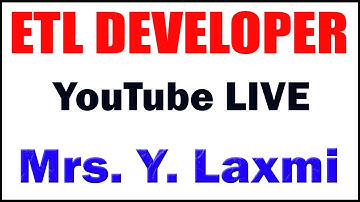 ETL DEVELOPER TUTORIALS BY Mrs.Y.LAXMI