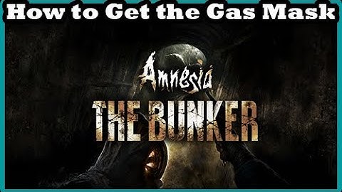 Amnesia The Bunker How to Get the Gas Mask