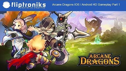 Arcane Dragons IOS / Android HD Gameplay Part 1 - Fliptroniks.com