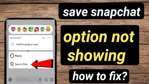 send snaps are not being saved by friends/snapchat save in chat option not showing