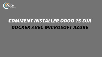 COMMENT INSTALLER ODOO 15 SUR DOCKER AVEC MICROSOFT AZURE.