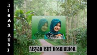 JIHAN AUDY  [ALWABA, AISYAH ISTRI ROSULULLOH, SHOLAWAT JIBRIL]