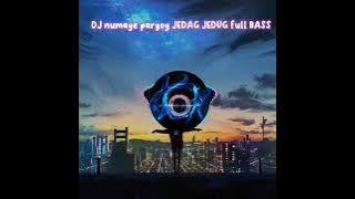 DJ numaye pargoy JEDAG JEDUG full BASS remix di jamin bikin geleng2 kepala