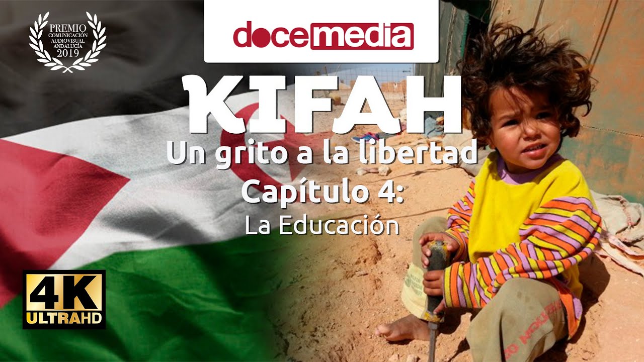 #4K - #Kifah: Capítulo 4 - La #Educación - #SERIE #DOCUMENTAL #SAHARA