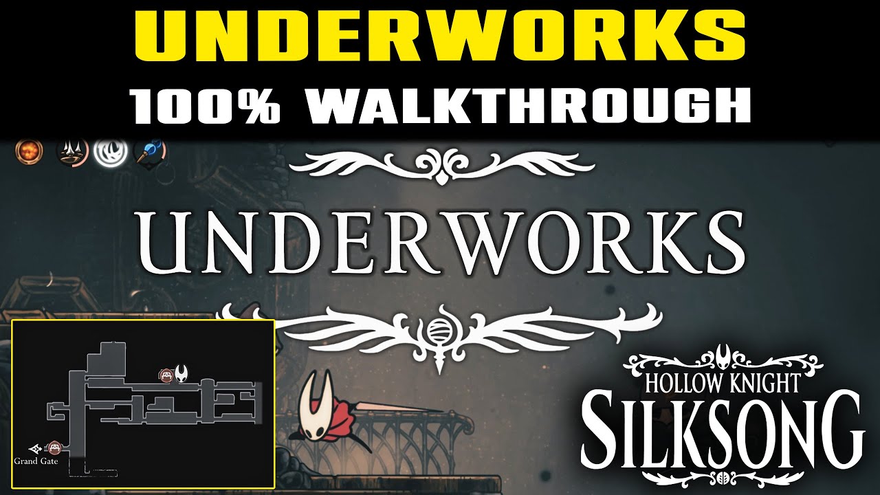 UNDERWORKS 100% Walkthrough | Unlock all Secrets Hollow Knight Silksong ...