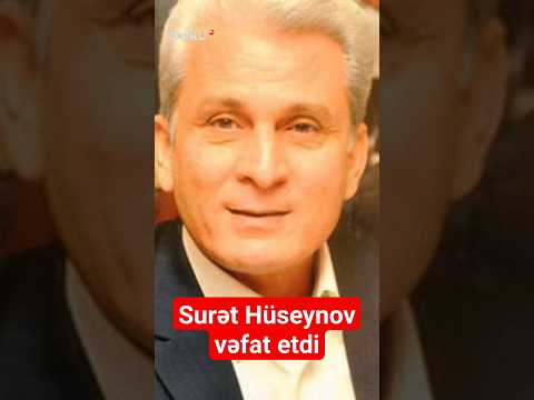 Sabiq Baş nazir Surət Hüseynov vəfat etdi