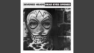 Video thumbnail of "Severed Heads - Dead Eyes Opened"