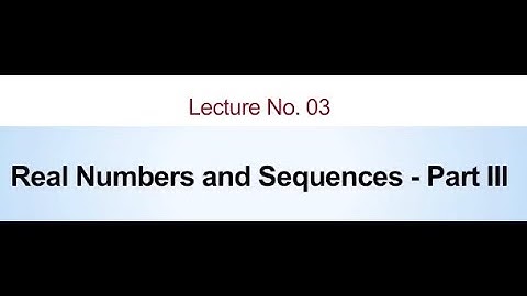 Real Numbers and Sequences - Part III #swayamprabha #CH38SP
