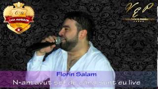 FLORIN SALAM - N-AM AVUT SEF DE CAND SUNT EU (CASA MANELELOR), LIVE