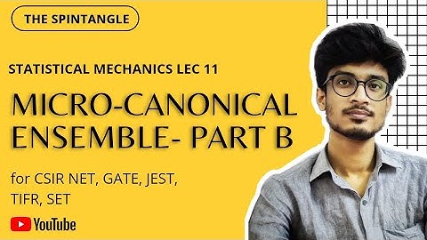 MICROCANONICAL ENSEMBLE-B || Statistical Mechanics Lec 11 || CSIR NET GATE SET JEST TIFR IIT JAM