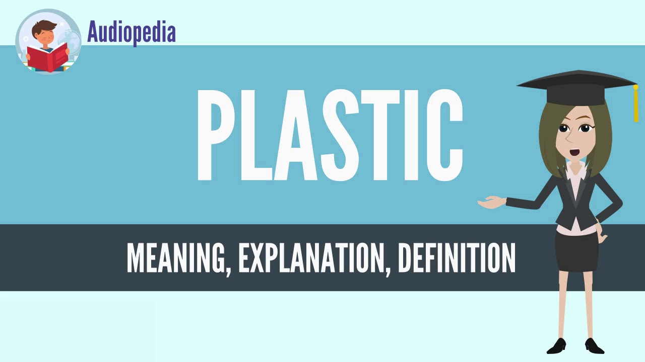 What Is PLASTIC? PLASTIC Definition & Meaning YouTube