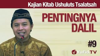 Kajian Kitab Ushuluts Tsalatsah #9: Pentingnya Dalil - Ustadz Abu Muhammad