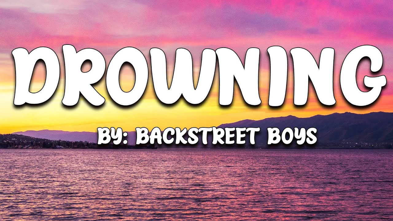 Drowning Backstreet Boys (Lyrics) 🎵 YouTube