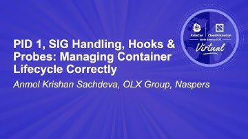 PID 1, SIG Handling, Hooks & Probes: Managing Container Lifecycle Correctly - Anmol Krishan Sachdeva