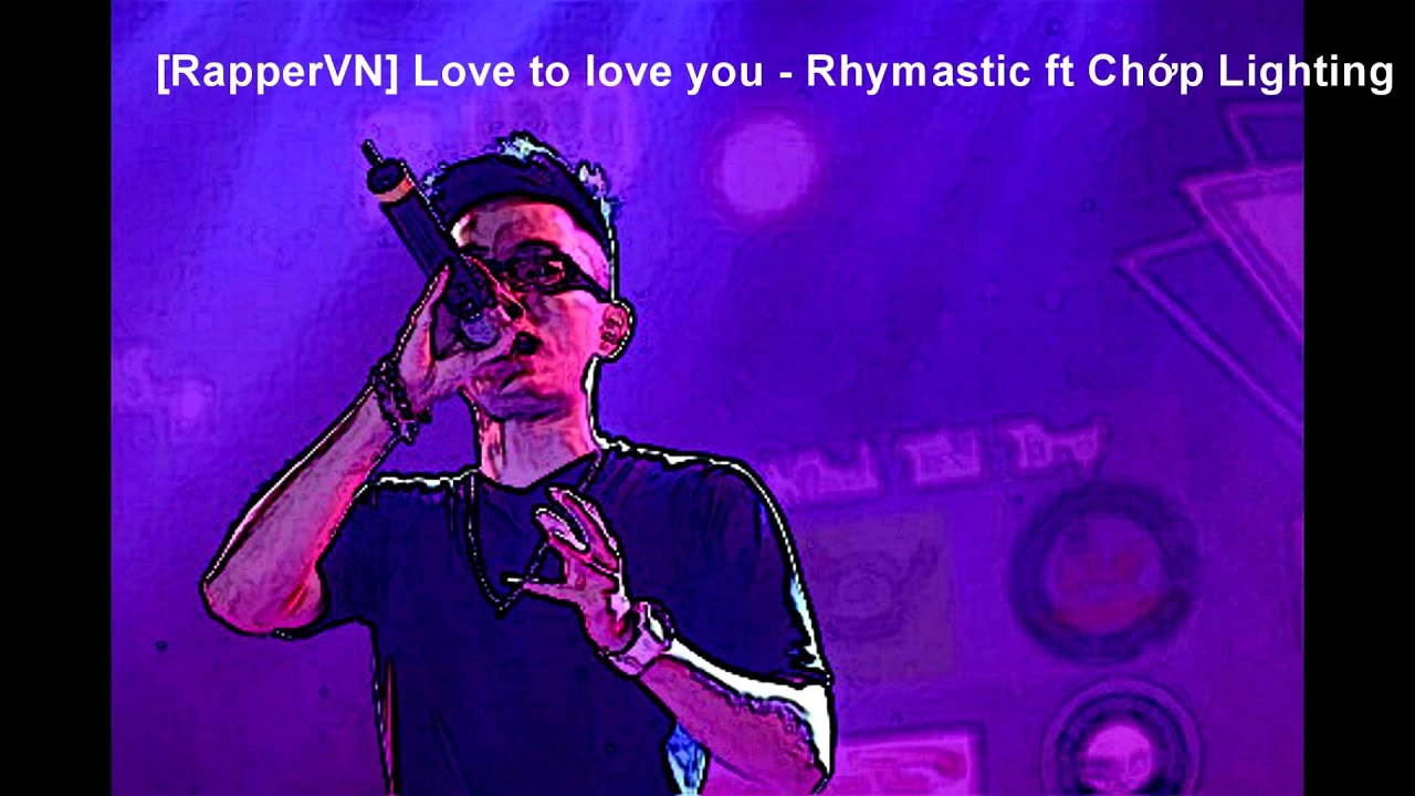 Love to love you - Rhymastic ft Chớp Lighting