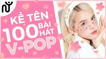 [NGUYÊN WORLD] V-POP GAME: NAME 100 V-POP SONGS| Kể tên 100 bài hát V-POP #2