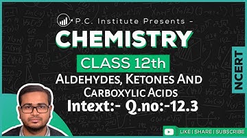 Intext:- Q.no-12.3(Solution) |Aldehydes, ketones and carboxylic acid | Chemistry Class 12th - NCERT