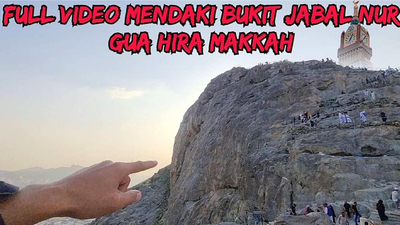 Mendaki Bukit Gua Hira Tempat Nabi Muhammad Menerima Wahyu Pertama