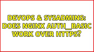 Famous DevOps & SysAdmins: Does nginx auth_basic work over HTTPS? Wealth