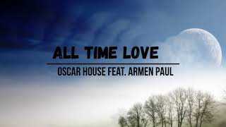 Oscar House feat. Armen Paul - All time Love