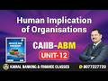 CAIIB ABM UNIT 12.5 Human Implication of Organisations   #4315 || 18 May 2026 7:30 PM