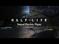 Half-Life — Nepal Electric Pipes (Mashup)