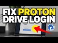 How to Fix Proton Drive Login Problems – Account and Encryption Errors