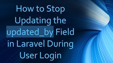 How to Stop Updating the updated_by Field in Laravel During User Login