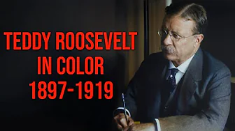 Theodore Roosevelt in Color - Restored Footage