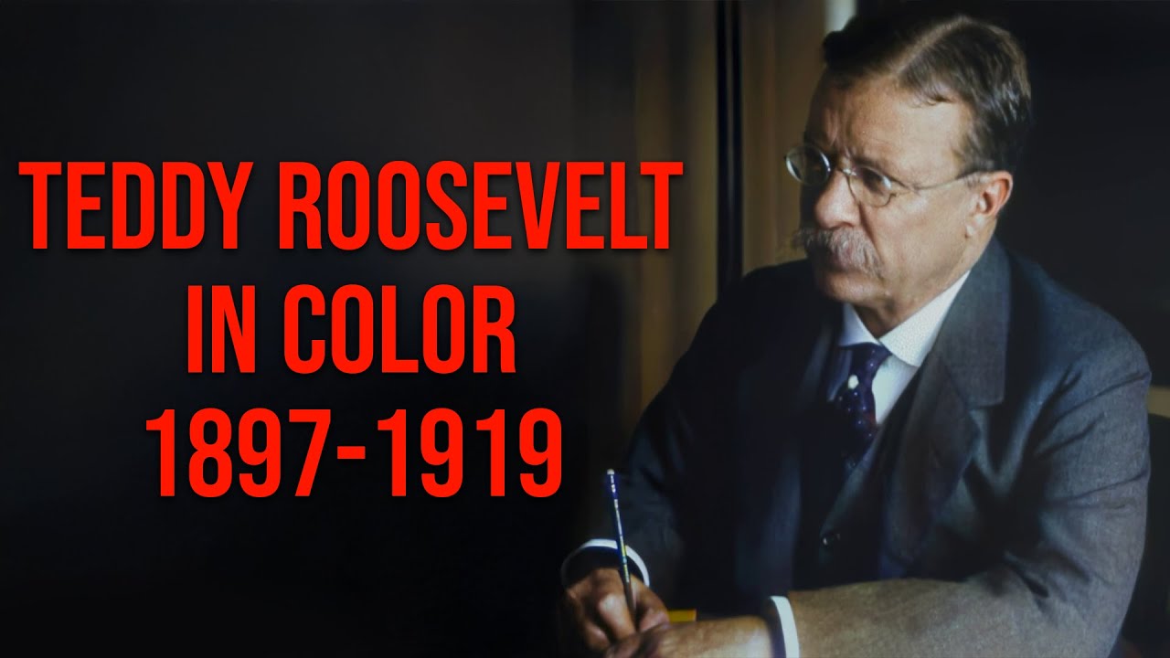 Theodore Roosevelt in Color - Restored Footage