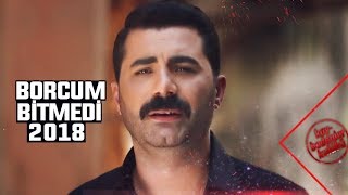 Gökhan Doğanay - Borcum Bitmedi 2018 (Yeni)