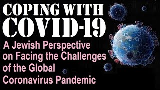 COVID-19 Coronavirus Pandemic – Jewish Perspective on Coping with the Disease – Rabbi Michael Skobac
