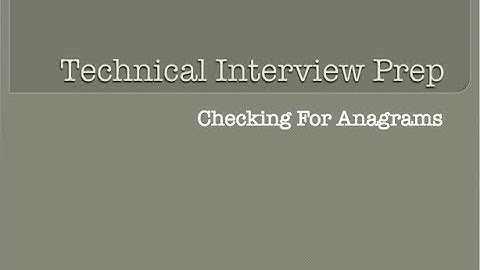 Technical Interview Prep - 3 - Checking For Anagrams