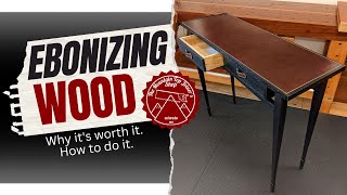 Ebonizing Wood: Why it's worth it. How to do it.