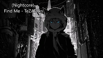 (Nightcore) Find Me - TeZATalks