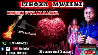 NINGUEKA UTWAANA MASAKU  AUDIO BY ITHOKA MWEENE #Trending #love @hiramixmwendwa #hitsong 