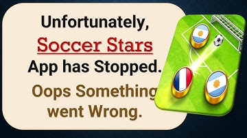 How to Fix Unfortunately, Soccer Stars App has Stopped on Android Phone