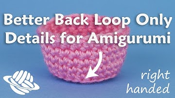 Better Back Loop Only Details for Amigurumi (right-handed version)