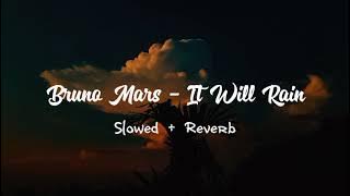 BRUNO MARS - IT WILL RAIN ( Slowed   Reverb )