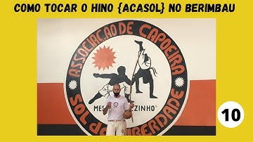 Como Tocar o Hino (Acasol) no Berimbau! Uma Novidade na Capoeira!