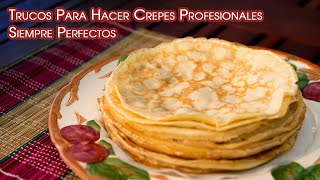 Trucos Para Hacer Crepes Profesionales Siempre Perfectos