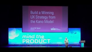 Building a winning product and UX strategy from the Kano Model by Jared Spool