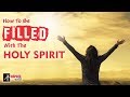 How to be FILLED with the Holy Spirit