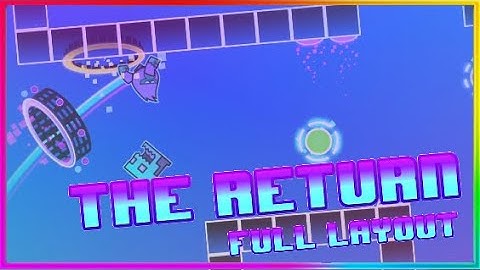 The Return (Full layout) Geometry dash 2.11
