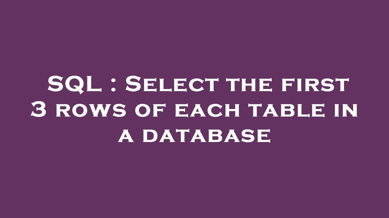 SQL : Select the first 3 rows of each table in a database