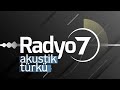 Radyo 7 Akustik En Sevilen Türküler Canlı Performans Kesintisiz