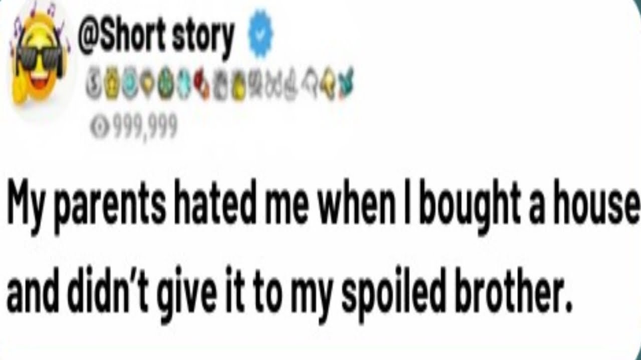[FULL STORY] My parents hated me when I bought a house and didn’t give ...