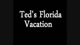 Teds Florida Vacation