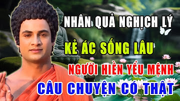 Tổng hợp 3 câu chuyện nhân quả sâu sắc, kẻ ác luôn gặp may mắn, còn người hiền lại luôn gặp khổ nạn